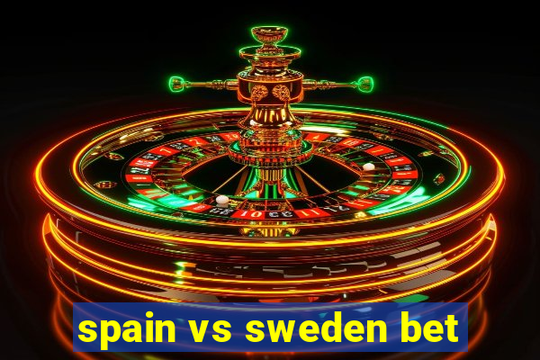 spain vs sweden bet