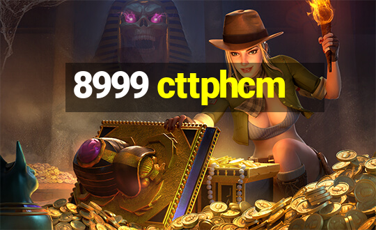 8999 cttphcm