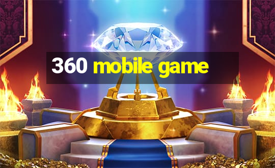 360 mobile game