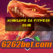 highland ca fitness club