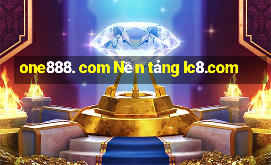 one888. com Nền tảng lc8.com