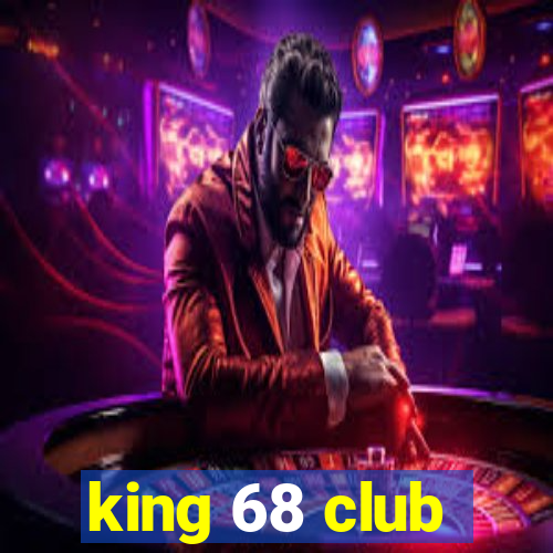 king 68 club