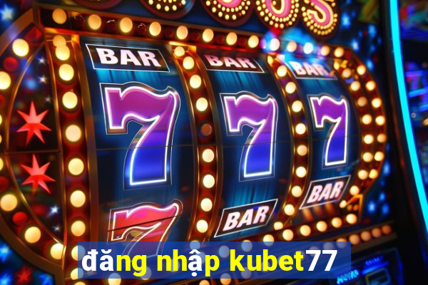 đăng nhập kubet77