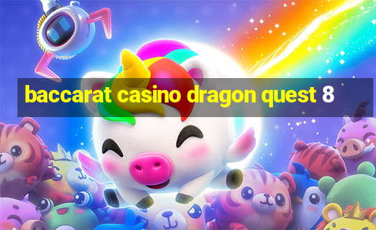 baccarat casino dragon quest 8