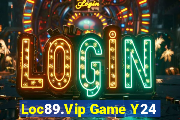 Loc89.Vip Game Y24