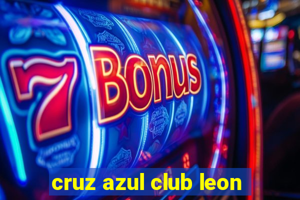 cruz azul club leon