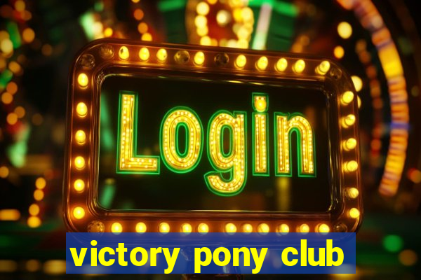 victory pony club