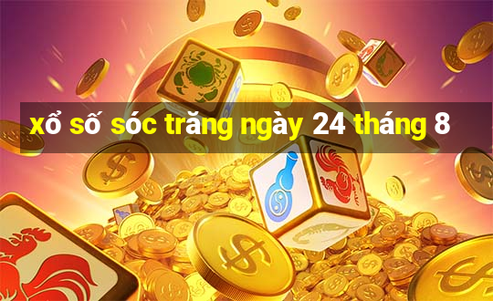 xổ số sóc trăng ngày 24 tháng 8