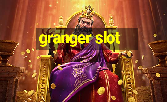 granger slot