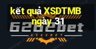 kết quả XSDTMB ngày 31