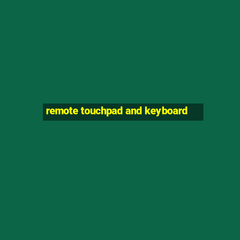 remote touchpad and keyboard