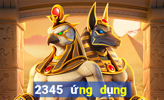 2345 ứng dụng xổ số