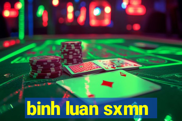 binh luan sxmn