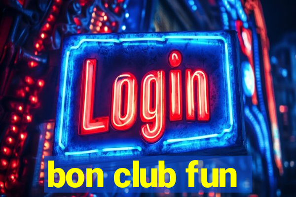 bon club fun