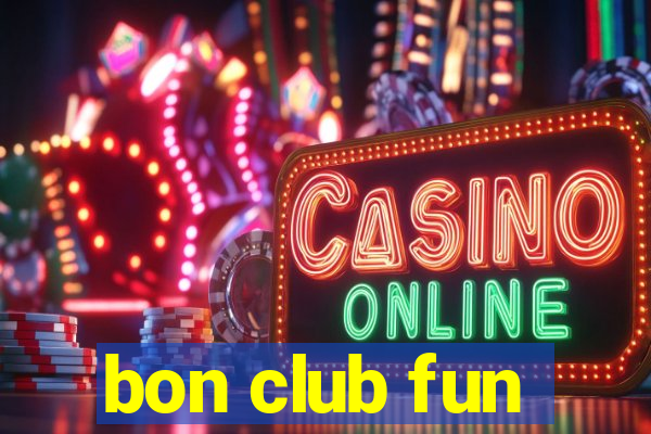 bon club fun