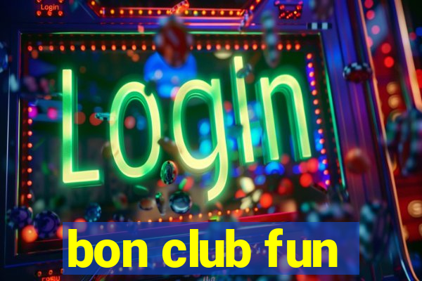 bon club fun