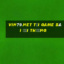 Vin79.Net Tải Game Bài Đổi Thưởng