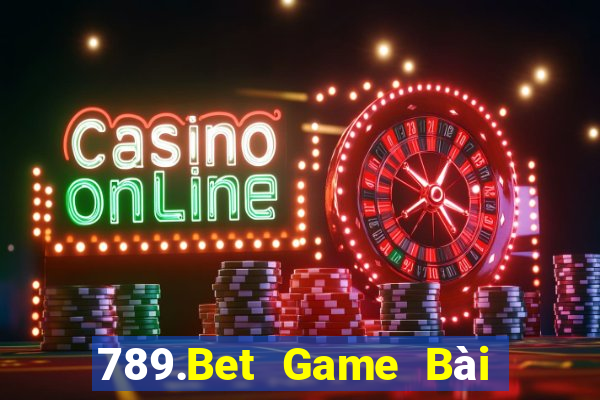 789.Bet Game Bài Nhất Vip