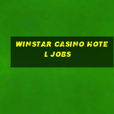 winstar casino hotel jobs