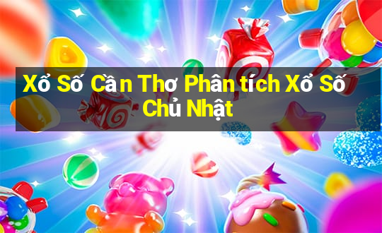 Xổ Số Cần Thơ Phân tích Xổ Số Chủ Nhật