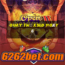 Quay thử XSLD ngày 6