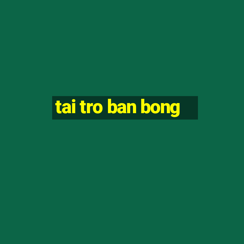 tai tro ban bong