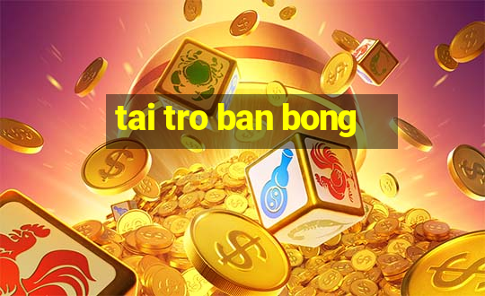 tai tro ban bong