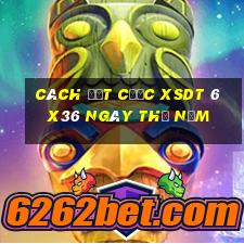 Cách đặt cược XSDT 6x36 ngày thứ năm