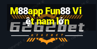 M88app Fun88 Việt nam lớn