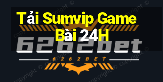 Tải Sumvip Game Bài 24H