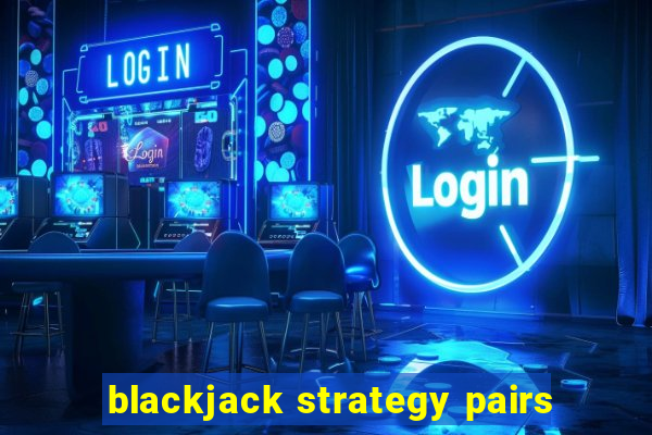 blackjack strategy pairs