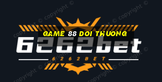 game 88 doi thuong