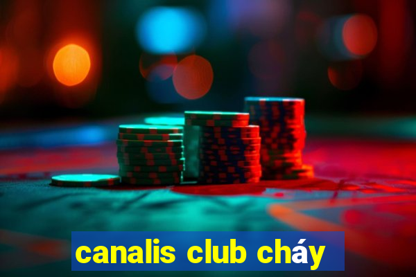 canalis club cháy