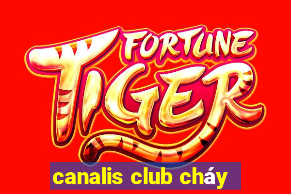 canalis club cháy