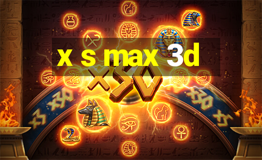 x s max 3d