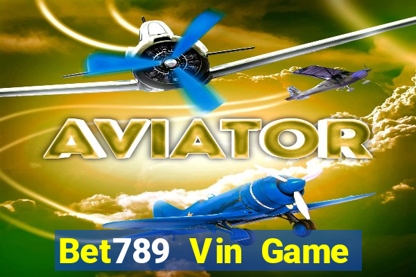 Bet789 Vin Game Bài Giải Trí