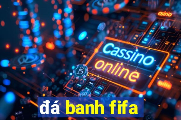 đá banh fifa