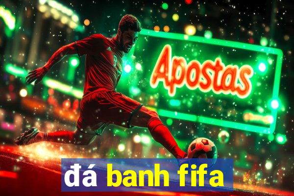 đá banh fifa