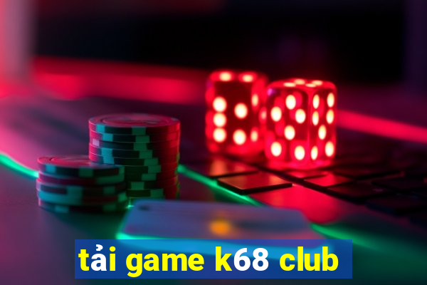 tải game k68 club