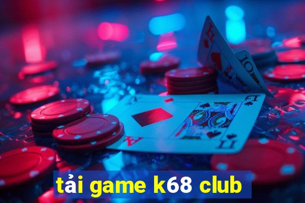 tải game k68 club