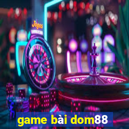 game bài dom88