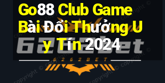 Go88 Club Game Bài Đổi Thưởng Uy Tín 2024