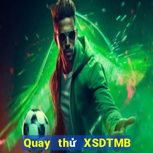 Quay thử XSDTMB ngày 9