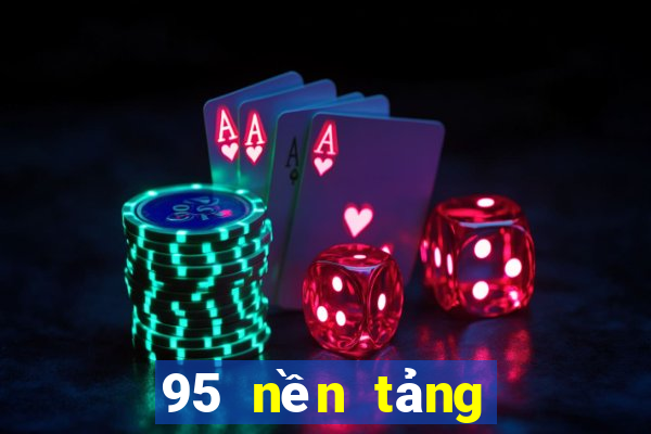 95 nền tảng game bài tối cao