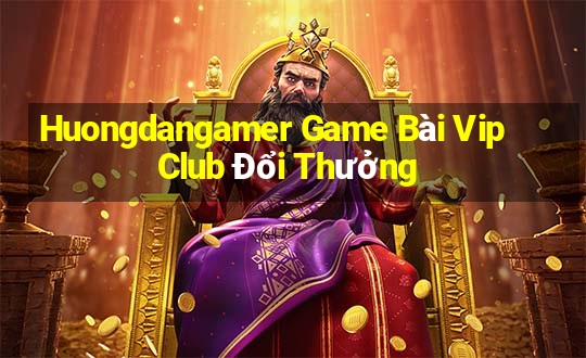 Huongdangamer Game Bài Vip Club Đổi Thưởng