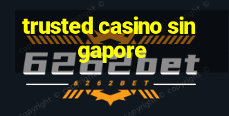 trusted casino singapore