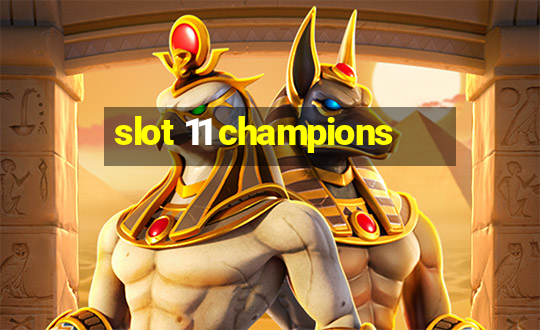 slot 11 champions