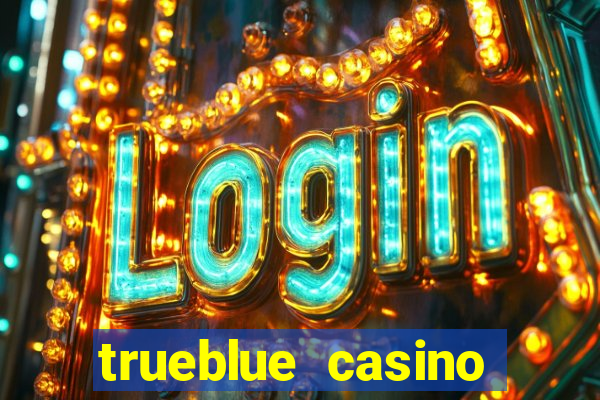 trueblue casino codes 2021