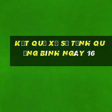 kết quả Xổ Số Tỉnh Quảng Bình ngày 16