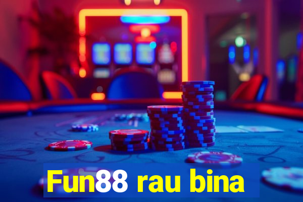 Fun88 rau bina